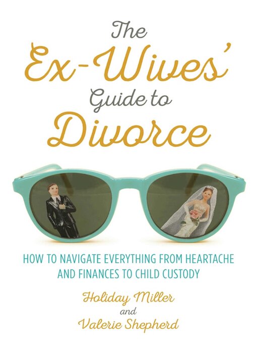 Title details for The Ex-Wives' Guide to Divorce by Holiday Miller - Available